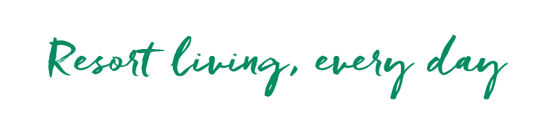 Resort living, every day